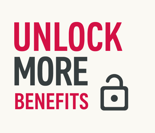 Unlock more benefits